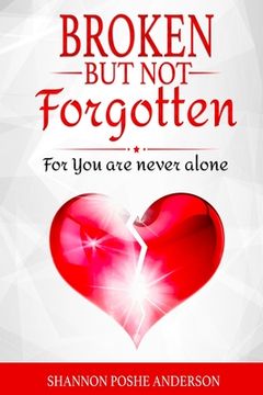 portada Broken But Not Forgotten: For You Are Never Alone (en Inglés)