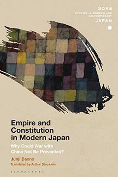 portada Empire and Constitution in Modern Japan: Why Could war With China not be Prevented? (Soas Studies in Modern and Contemporary Japan) (en Inglés)