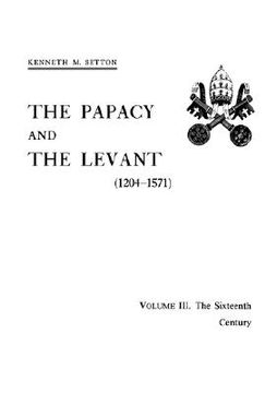 portada the papacy and the levant (1204-1571), volume iii. the sixteenth century (en Inglés)