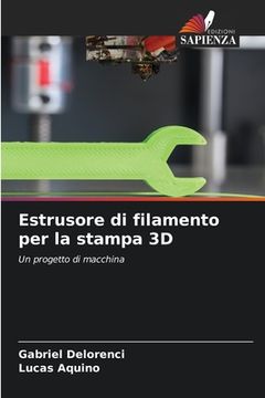 portada Estrusore di filamento per la stampa 3D (en Italiano)