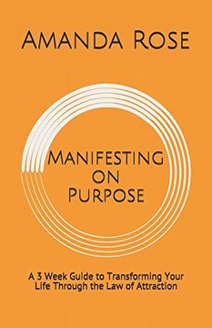 portada Manifesting on Purpose: A 3 Week Guide to Transforming Your Life Through the law of Attraction: 1 (in English)