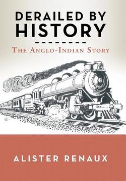 portada Derailed by History: The Anglo-Indian Story (en Inglés)