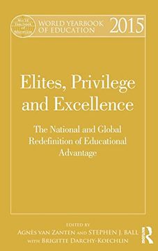 portada World Yearbook of Education 2015: Elites, Privilege and Excellence: The National and Global Redefinition of Educational Advantage (en Inglés)