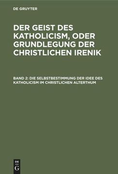 portada Die Selbstbestimmung der Idee des Katholicism im Christlichen Alterthum (en Alemán)
