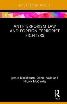 portada Anti-Terrorism law and Foreign Terrorist Fighters (Routledge Research in Terrorism and the Law) (in English)