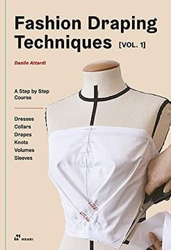 portada Fashion Draping Techniques Vol. 1: A Step-By-Step Basic Course; Dresses, Collars, Drapes, Knots, Basic and Raglan Sleeves (in English)