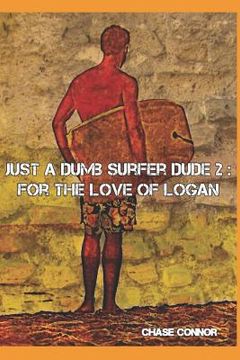 portada Just a Dumb Surfer Dude 2: For the Love of Logan (en Inglés)