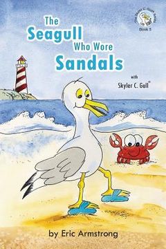 portada The Seagull Who Wore Sandals: Featuring Skyler C. Gull (en Inglés)