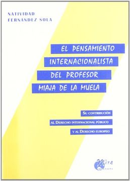 portada El pensamiento internacionalista del profesor Miaja de la Muela : su contribución al derecho internacional público y al derecho europeo