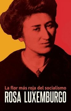 Rosa Luxemburgo: La Flor Más Roja del Socialismo