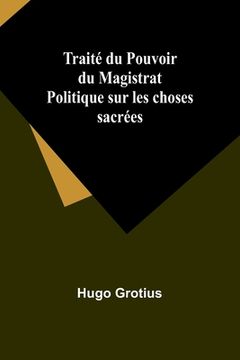 portada Traité du Pouvoir du Magistrat Politique sur les choses sacrées (en Francés)