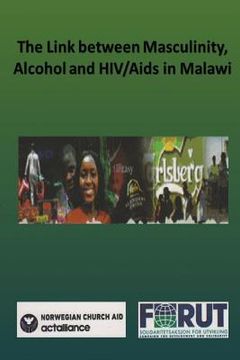 portada The Link between Masculinity, Alcohol and HIV/Aids in Malawi (en Inglés)