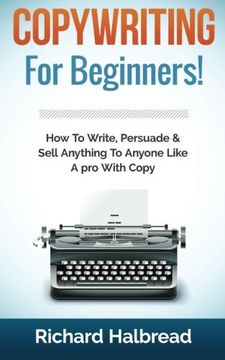 portada Copywriting: For Beginners! How to Write, Persuade & Sell Anything to Anyone Like a pro With Copy 
