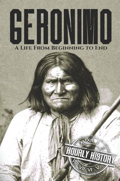 portada Geronimo: A Life from Beginning to End (en Inglés)