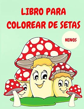 Libro Libro Para Colorear de Setas: Libro de Actividades Para Colorear Para  Niños - Libros Para Colorear De Ana Brown - Buscalibre