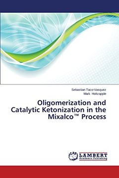 portada Oligomerization and Catalytic Ketonization in the Mixalco Process