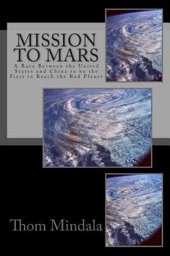 portada Mission to Mars: A Race Between the United States and China to be the First to Reach the Red Planet (en Inglés)