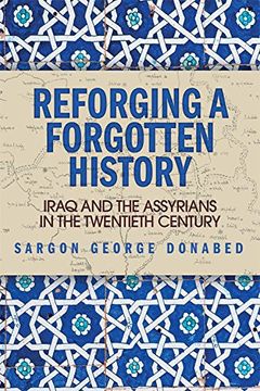 portada Reforging a Forgotten History: Iraq and the Assyrians in the Twentieth Century
