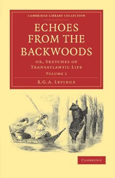 portada Echoes From the Backwoods 2 Volume Set: Echoes From the Backwoods: Or, Sketches of Transatlantic Life: Volume 1 (Cambridge Library Collection - North American History) (en Inglés)