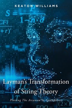 portada Layman's Transformation of String Theory: Plotting The Arcanum In Spreadsheets