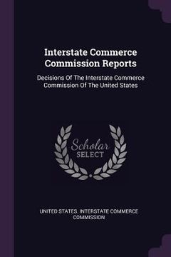 portada Interstate Commerce Commission Reports: Decisions Of The Interstate Commerce Commission Of The United States