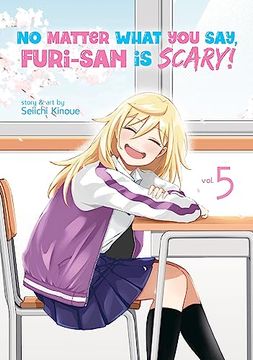 portada No Matter What You Say, Furi-San Is Scary! Vol. 5 (en Inglés)