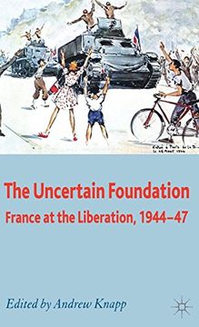 portada The Uncertain Foundation: France at the Liberation, 1944-47 (en Inglés)