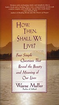 portada How Then, Shall we Live? Four Simple Questions That Reveal the Beauty and Meaning of our Lives (en Inglés)