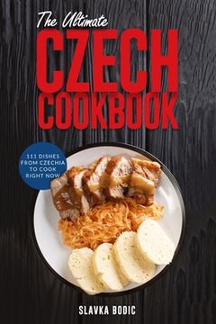 portada The Ultimate Czech Cookbook: 111 Dishes From The Czech Republic To Cook Right Now