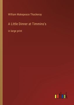 portada A Little Dinner at Timmins's: in large print (en Inglés)