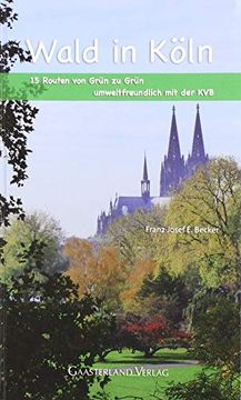 portada Wald in Köln: 15 Routen von Grün zu Grün (en Alemán)