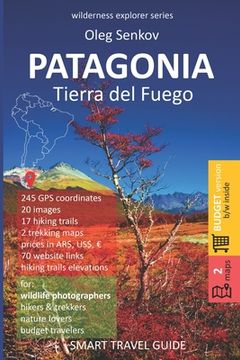 portada PATAGONIA, Tierra del Fuego: Smart Travel Guide for Nature Lovers, Hikers, Trekkers, Photographers (budget version, b/w) (en Inglés)