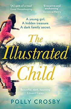 portada The Illustrated Child: A Haunting and Magical Literary Fiction Debut Novel About a Young Woman’S Search for the Truth (en Inglés)