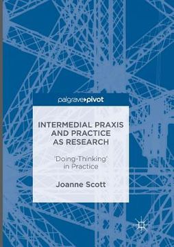 portada Intermedial PRAXIS and Practice as Research: 'Doing-Thinking' in Practice (en Inglés)