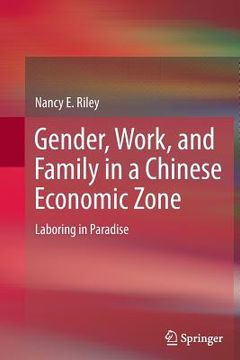 portada Gender, Work, and Family in a Chinese Economic Zone: Laboring in Paradise (en Inglés)