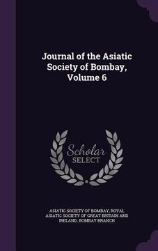 portada Journal of the Asiatic Society of Bombay, Volume 6 (en Inglés)