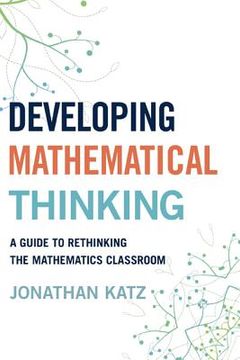 portada Developing Mathematical Thinking: A Guide to Rethinking the Mathematics Classroom (en Inglés)