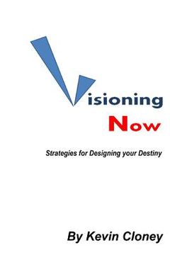 portada Visioning Now: Strategies for Creating your Future (en Inglés)