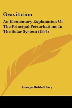 portada gravitation: an elementary explanation of the principal perturbations in the solar system (1884) (en Inglés)