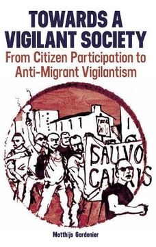 portada Towards a Vigilant Society: From Citizen Participation to Anti-Migrant Vigilantism (British Academy Monographs) (en Inglés)