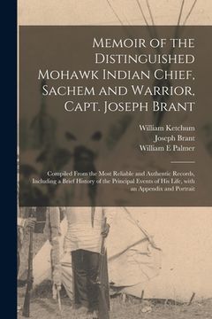 portada Memoir of the Distinguished Mohawk Indian Chief, Sachem and Warrior, Capt. Joseph Brant [microform]: Compiled From the Most Reliable and Authentic Rec (en Inglés)