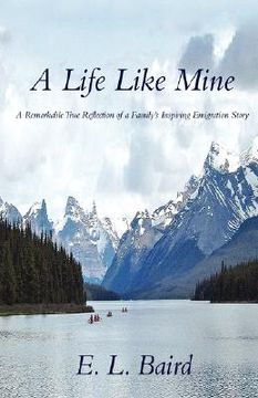 portada a life like mine: a remarkable true reflection of a family's inspiring emigration story (en Inglés)