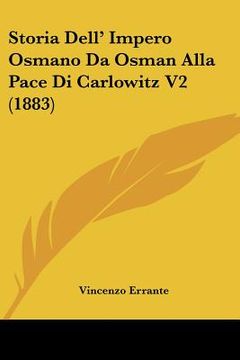 portada Storia Dell' Impero Osmano Da Osman Alla Pace Di Carlowitz V2 (1883) (in Italian)