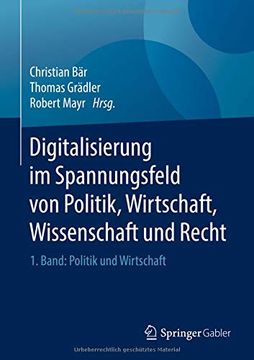 portada Digitalisierung im Spannungsfeld von Politik, Wirtschaft, Wissenschaft und Recht: 1. Band: Politik und Wirtschaft (en Alemán)