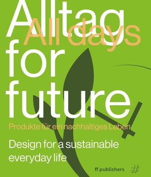 portada Alltag for Future? All Days for Future: Produkte für ein Nachhaltiges Leben. Design for a Sustainable Everyday Life