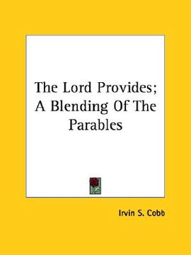 portada the lord provides; a blending of the parables (en Inglés)
