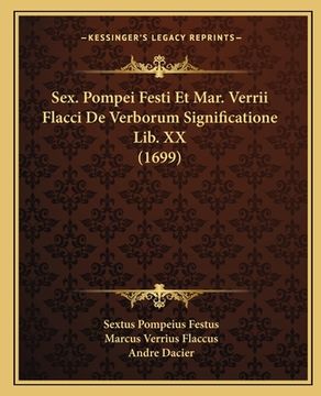 portada Sex. Pompei Festi Et Mar. Verrii Flacci De Verborum Significatione Lib. XX (1699) (en Latin)