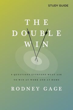 portada The Double Win - Study Guide: 8 Questions Everyone Must Ask To Win at Work and at Home 