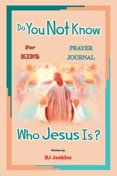 portada Do You Not Know Who Jesus Is? for Kids Prayer Journal 