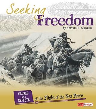 portada Seeking Freedom: Causes and Effects of the Flight of the Nez Perce